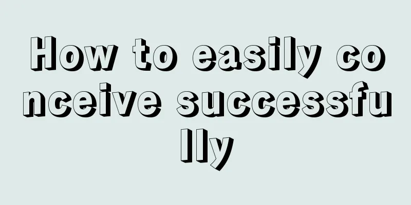 How to easily conceive successfully