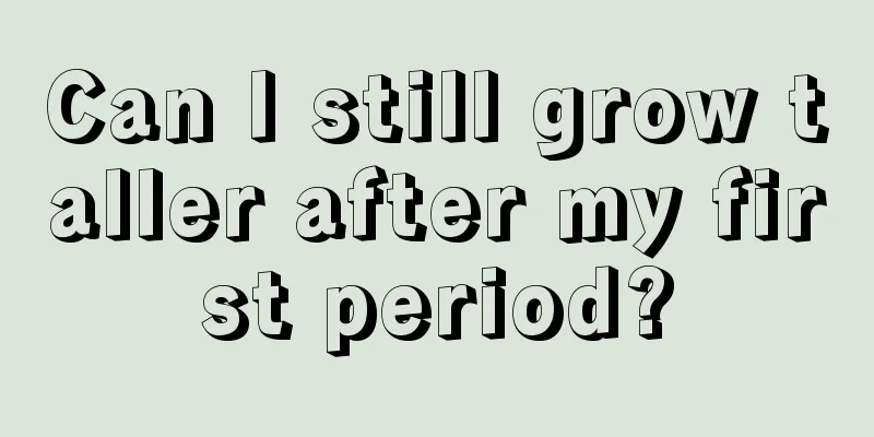 Can I still grow taller after my first period?