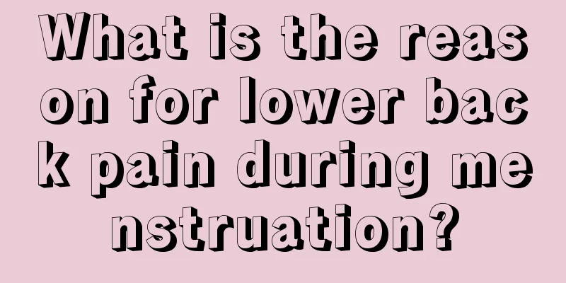 What is the reason for lower back pain during menstruation?