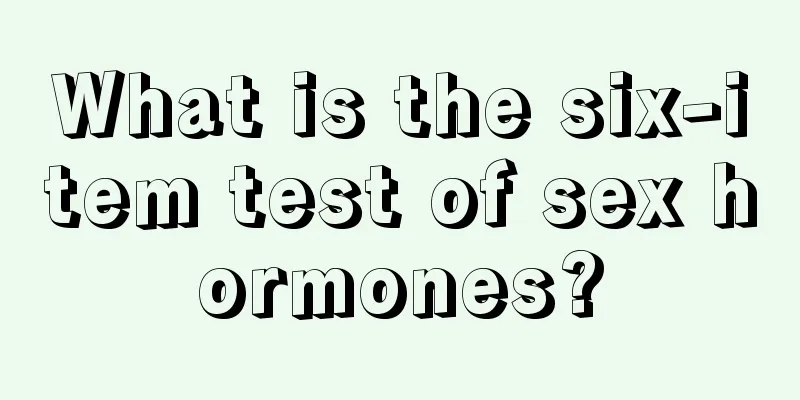 What is the six-item test of sex hormones?