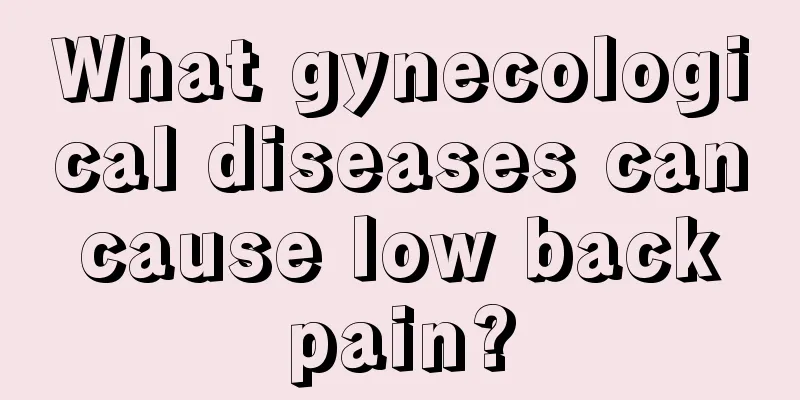 What gynecological diseases can cause low back pain?