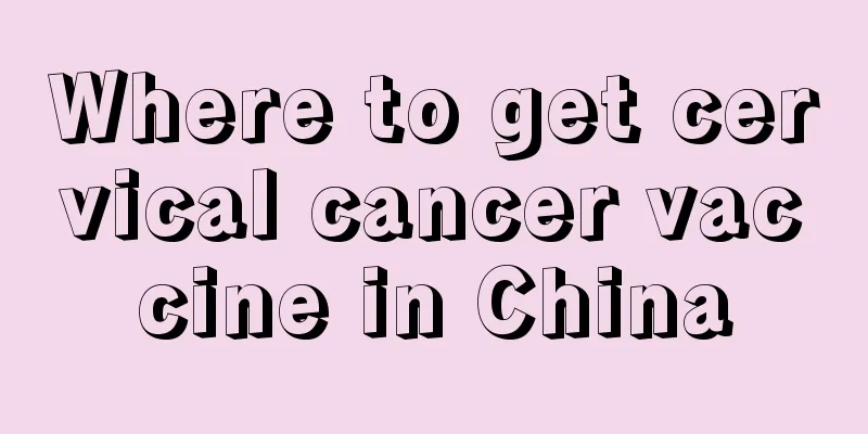 Where to get cervical cancer vaccine in China