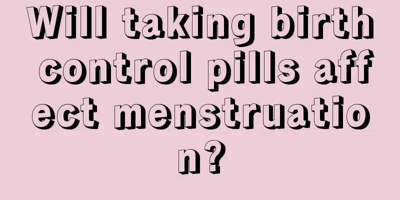 Will taking birth control pills affect menstruation?