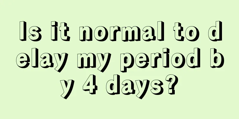 Is it normal to delay my period by 4 days?