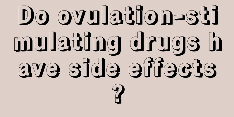 Do ovulation-stimulating drugs have side effects?