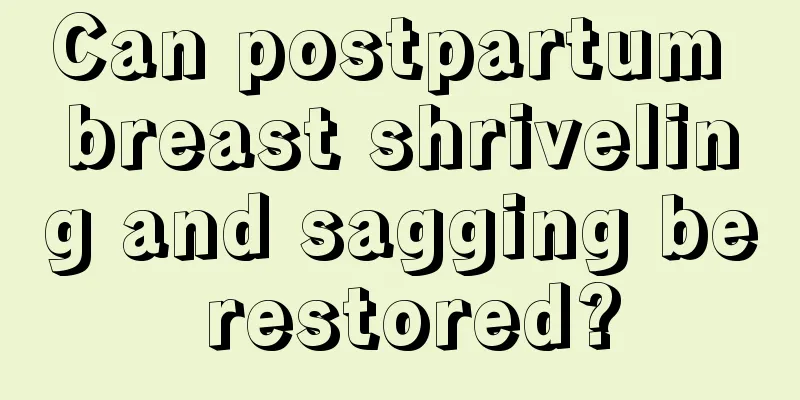 Can postpartum breast shriveling and sagging be restored?