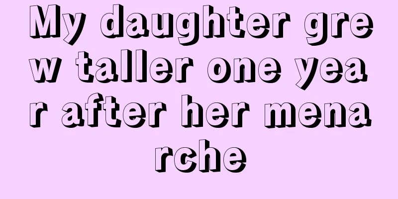 My daughter grew taller one year after her menarche