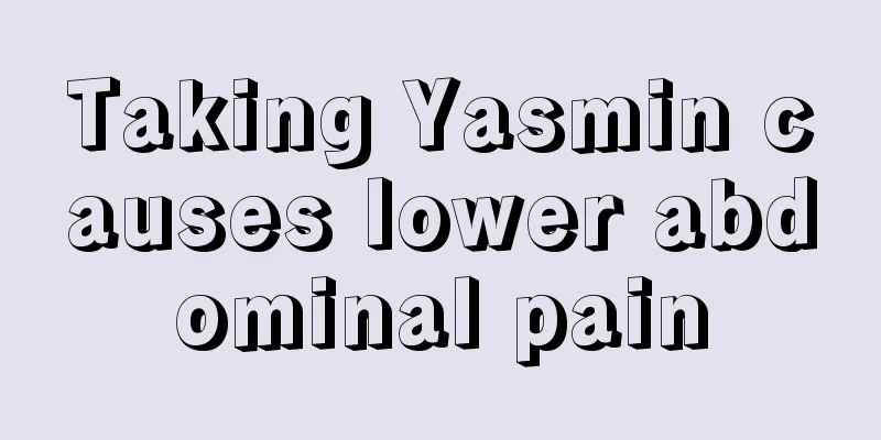 Taking Yasmin causes lower abdominal pain