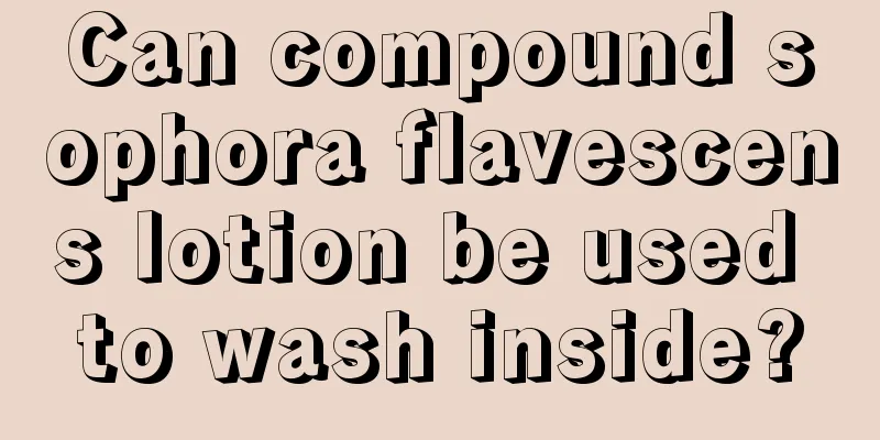 Can compound sophora flavescens lotion be used to wash inside?