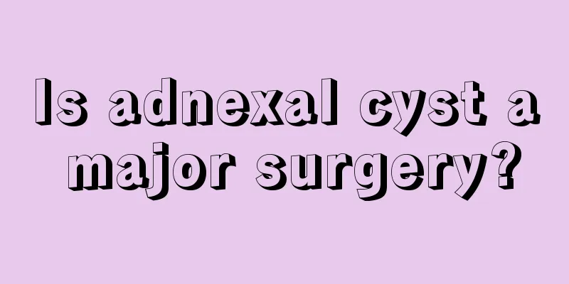 Is adnexal cyst a major surgery?