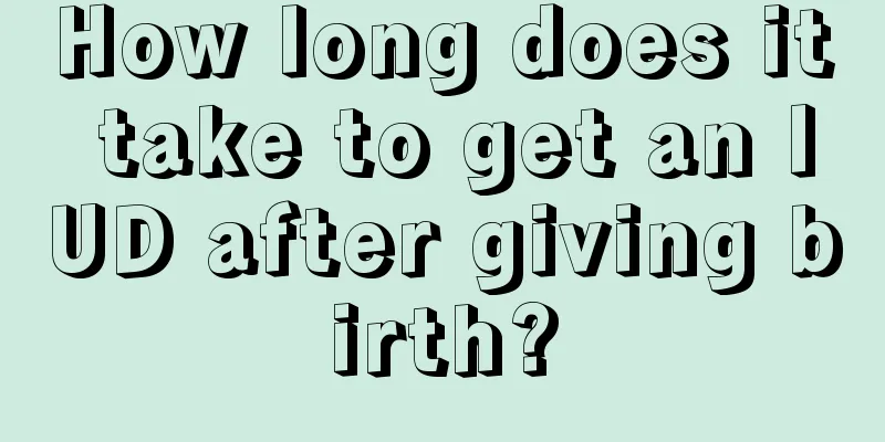 How long does it take to get an IUD after giving birth?