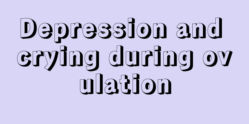 Depression and crying during ovulation