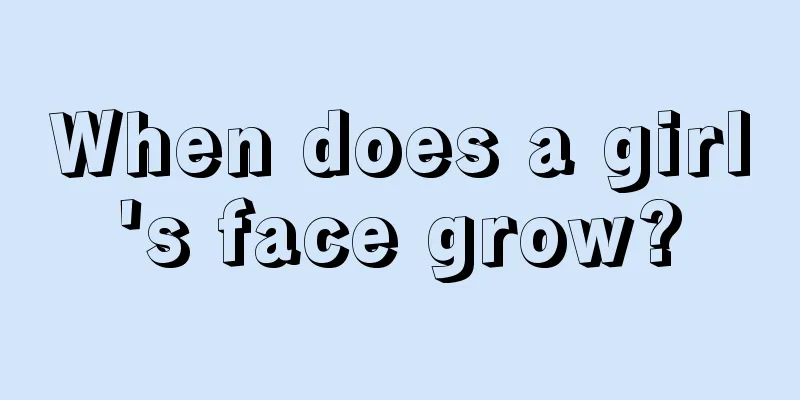 When does a girl's face grow?