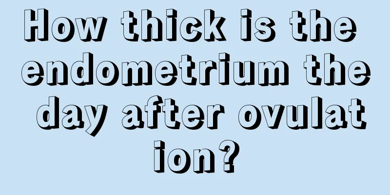 How thick is the endometrium the day after ovulation?