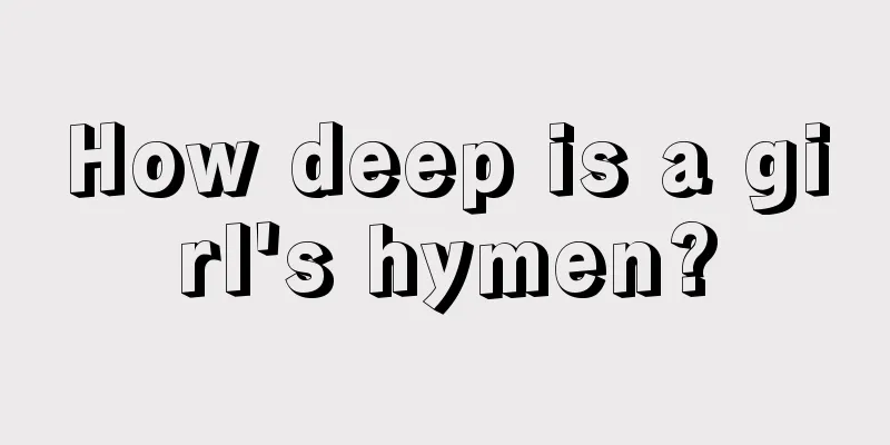 How deep is a girl's hymen?