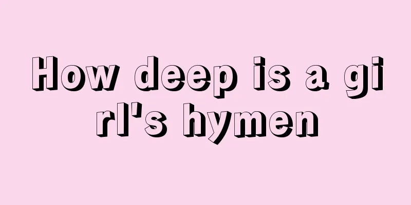 How deep is a girl's hymen