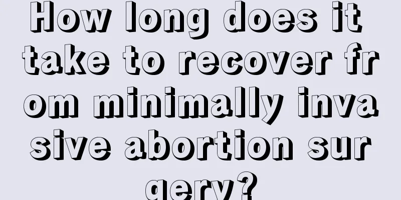 How long does it take to recover from minimally invasive abortion surgery?