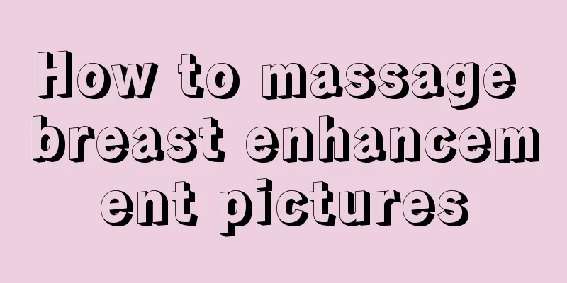 How to massage breast enhancement pictures