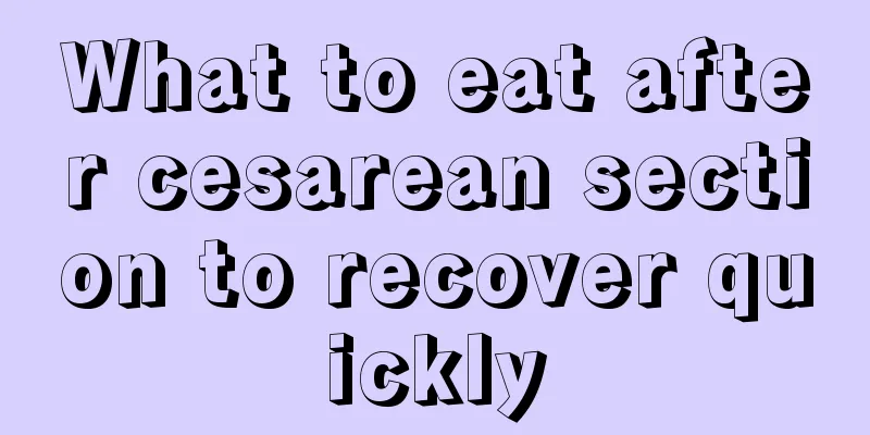 What to eat after cesarean section to recover quickly