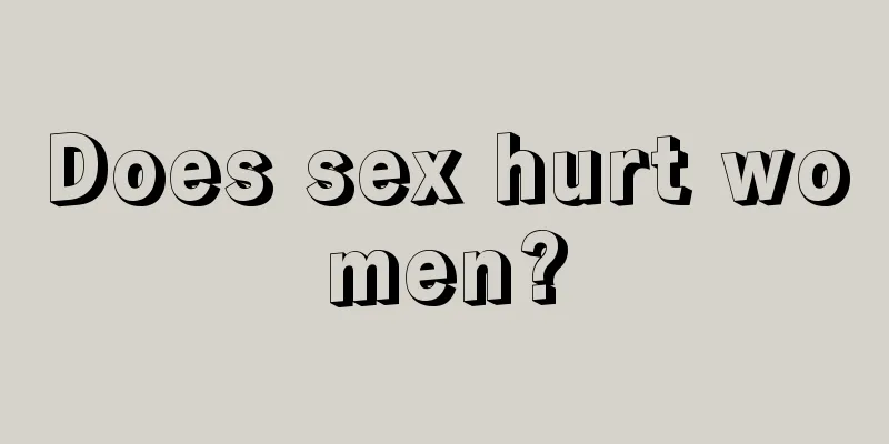 Does sex hurt women?