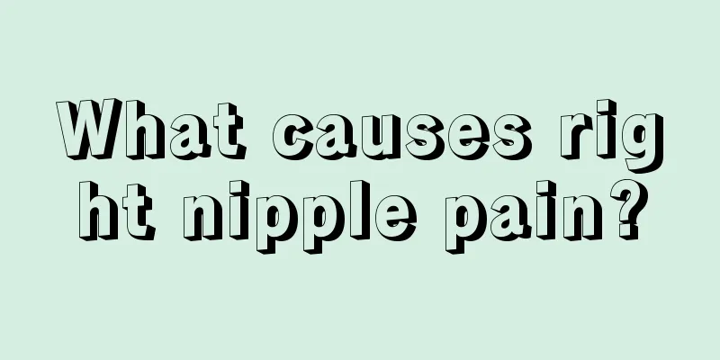 What causes right nipple pain?