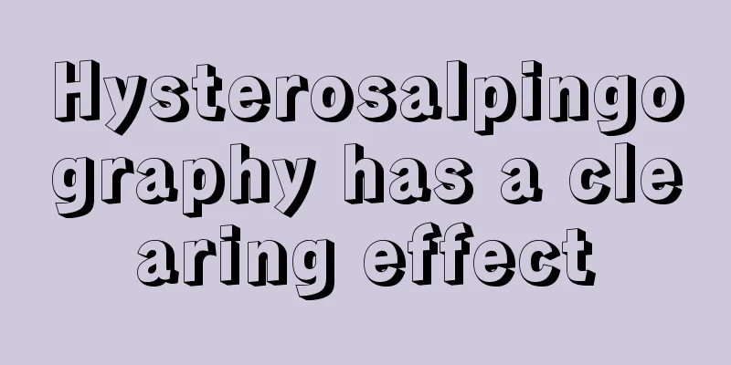 Hysterosalpingography has a clearing effect