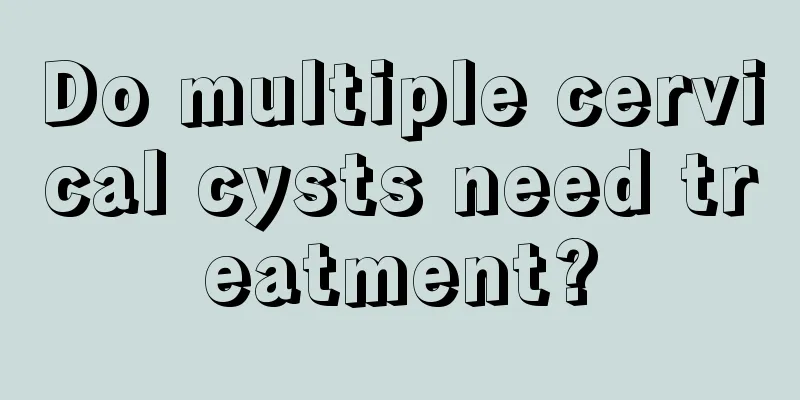 Do multiple cervical cysts need treatment?