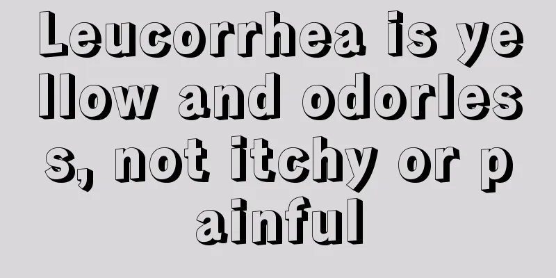 Leucorrhea is yellow and odorless, not itchy or painful