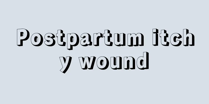 Postpartum itchy wound