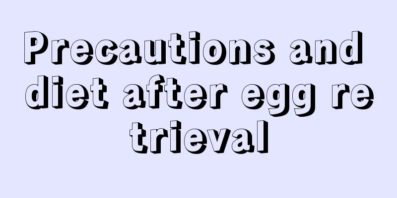 Precautions and diet after egg retrieval