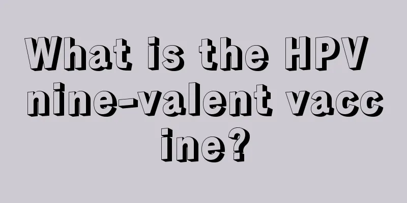 What is the HPV nine-valent vaccine?