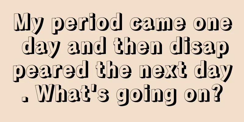 My period came one day and then disappeared the next day. What's going on?