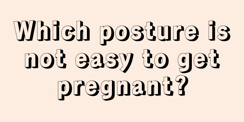 Which posture is not easy to get pregnant?