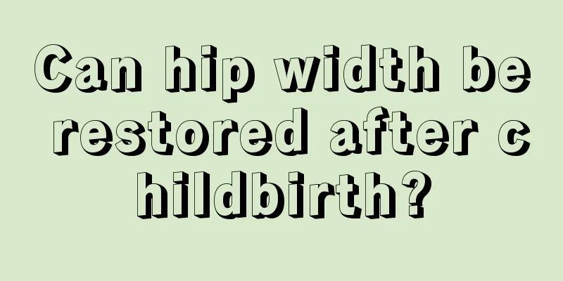 Can hip width be restored after childbirth?