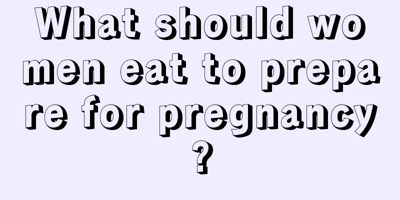 What should women eat to prepare for pregnancy?