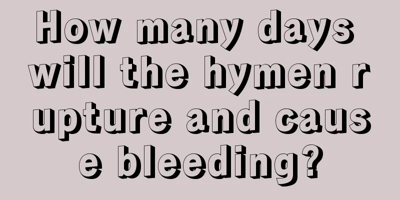 How many days will the hymen rupture and cause bleeding?