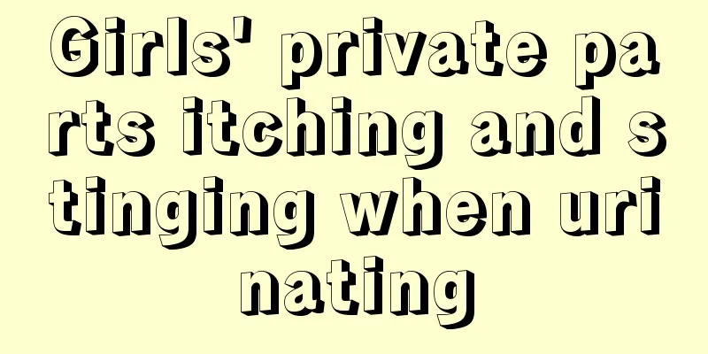 Girls' private parts itching and stinging when urinating