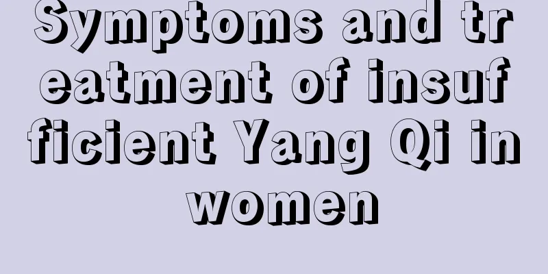 Symptoms and treatment of insufficient Yang Qi in women