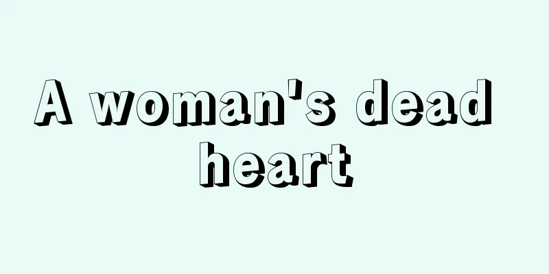 A woman's dead heart