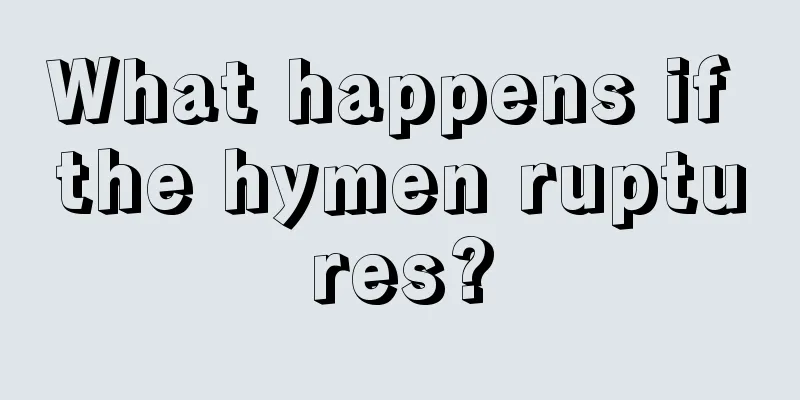 What happens if the hymen ruptures?