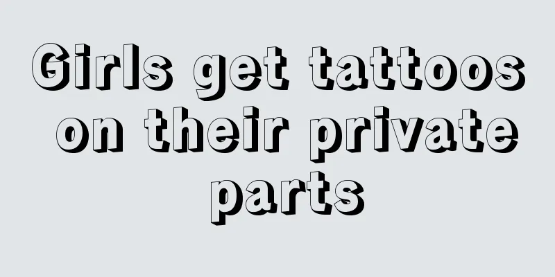 Girls get tattoos on their private parts