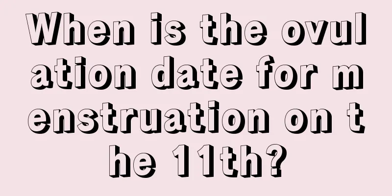 When is the ovulation date for menstruation on the 11th?