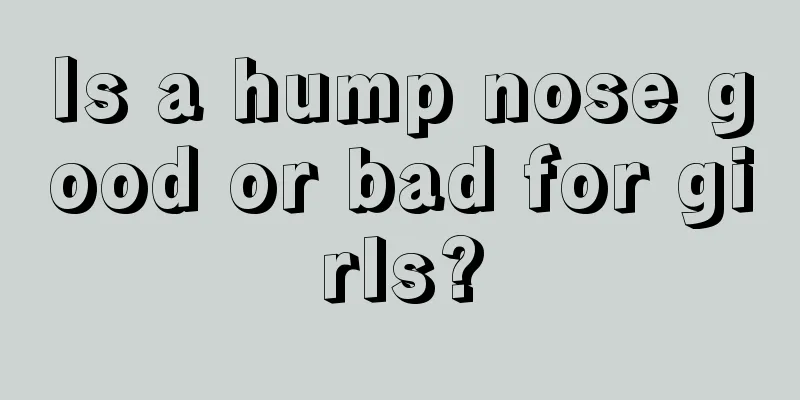 Is a hump nose good or bad for girls?