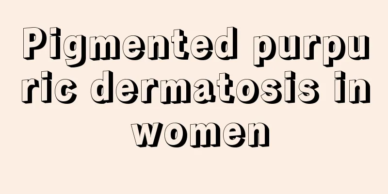 Pigmented purpuric dermatosis in women