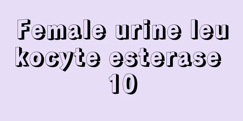 Female urine leukocyte esterase 10