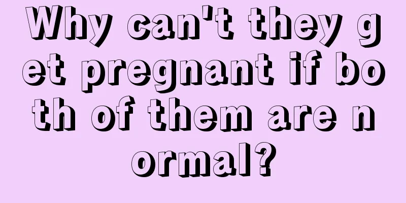 Why can't they get pregnant if both of them are normal?