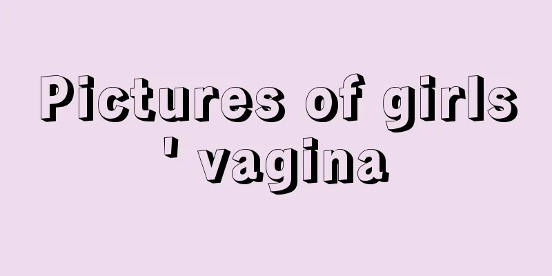 Pictures of girls' vagina