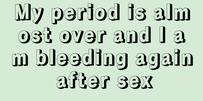 My period is almost over and I am bleeding again after sex