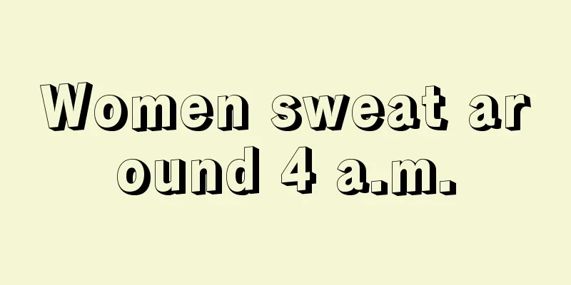 Women sweat around 4 a.m.