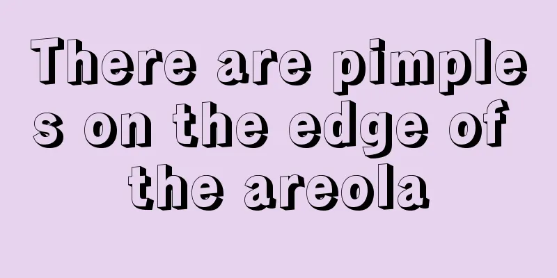 There are pimples on the edge of the areola